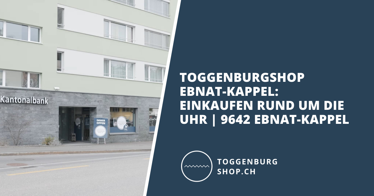 Open-Graph-Vorschau: Toggenburgshop Ebnat-Kappel: Einkaufen rund um die Uhr | 9642 Ebnat-Kappel