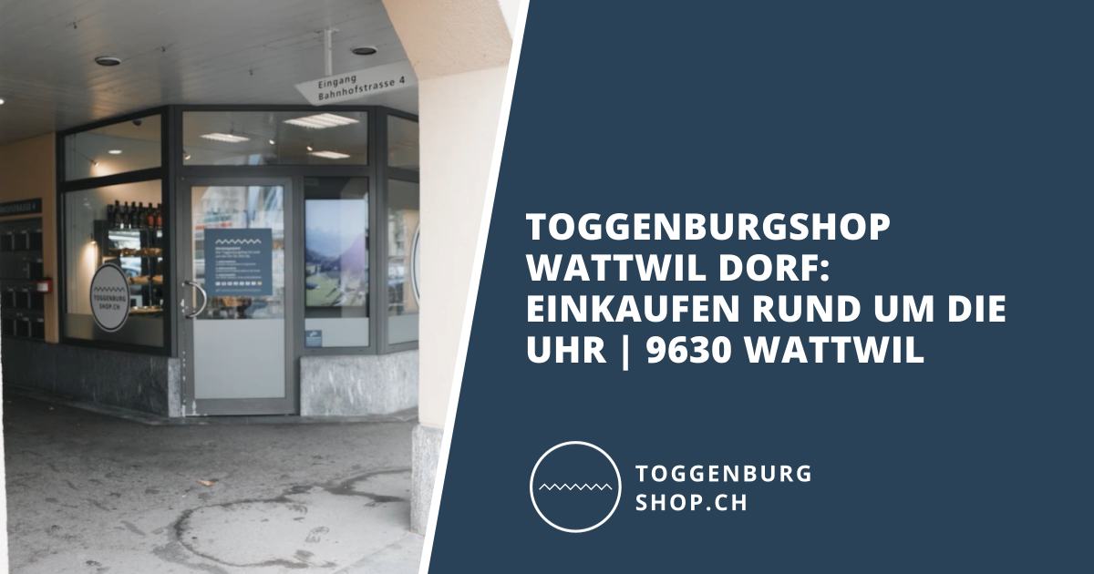 Open-Graph-Vorschau: Toggenburgshop Wattwil Dorf: Einkaufen rund um die Uhr | 9630 Wattwil